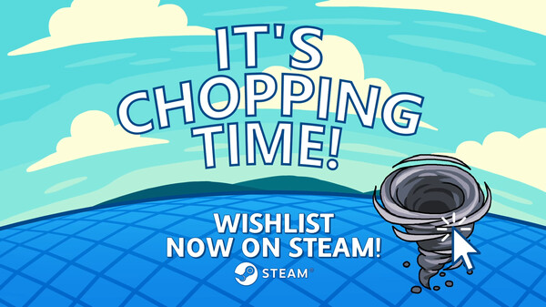 It's Chopping Time!