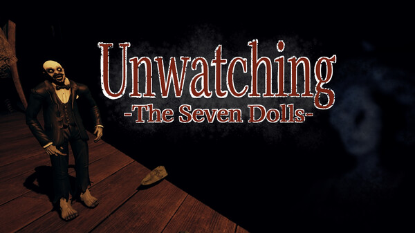 Unwatching -The Seven Dolls-