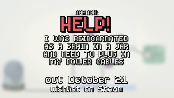 NARNOK: Help! I Was Reincarnated as a Brain in a Jar and Need to Plug In My Power Cables