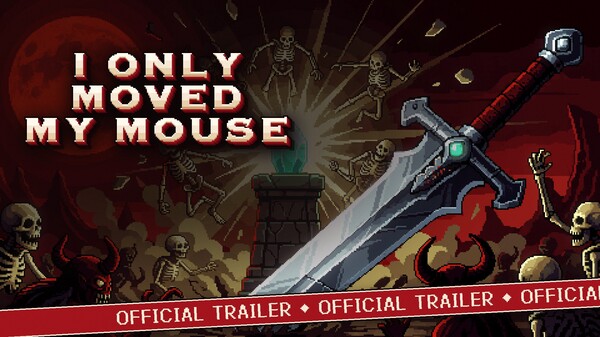 I Only Moved My Mouse