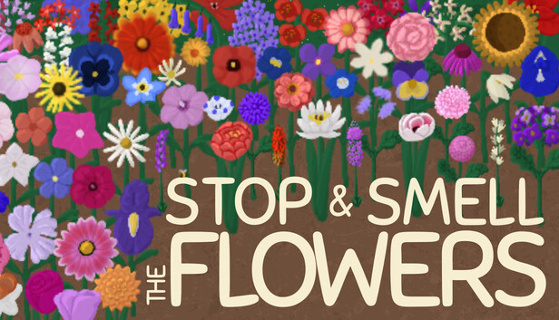 Stop and Smell the Flowers