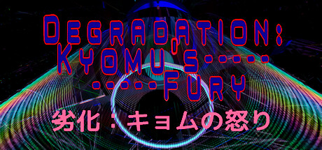 Degradation: Kyomu's Fury - 劣化：キョムの怒り banner image