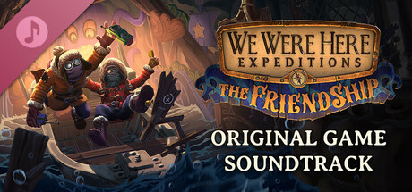 We Were Here Expeditions: The FriendShip Soundtrack banner image