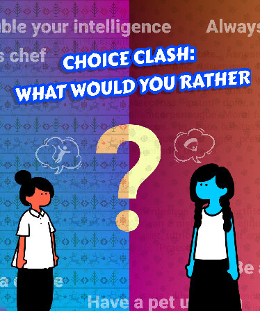 Choice Clash: What Would You Rather?