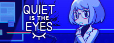 Quiet is the Eyes