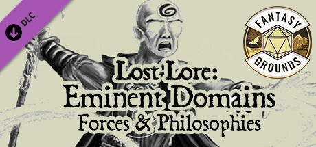 Fantasy Grounds - Lost Lore: Eminent Domains: Forces &amp; Philosophies