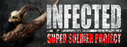 INFECTED - Super Soldier Project