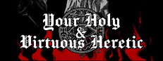 Your Holy & Virtuous Heretic