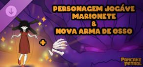 Pancake Patrol Personagem Jogável – Marionete & Nova Arma de Osso