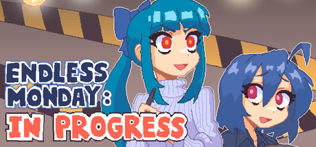 Endless Monday: In Progress