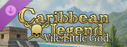 Caribbean Legend - Vile Little God