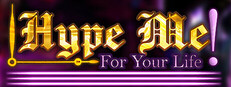 Hype Me For Your Life!