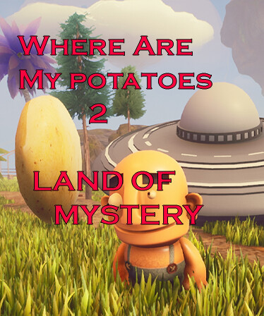 Where are my potatoes 2: Land Of Mystery