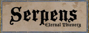 Serpens: Eternal Thievery
