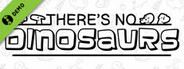 There's No Dinosaurs Demo