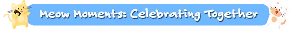 喵喵时刻：一起庆祝/Meow Moments: Celebrating Together
