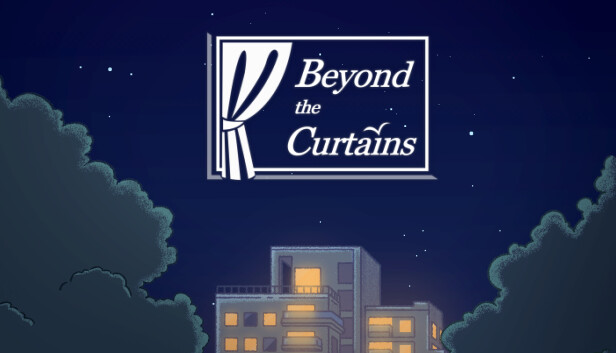 Beyond the Curtains
