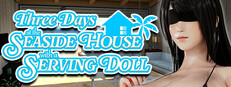 Three Days at the Seaside House with a Serving Doll
