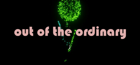 out of the ordinary