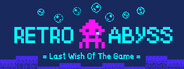 Retro Abyss : Last Wish Of The Game