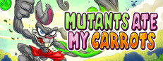 Mutants Ate My Carrots
