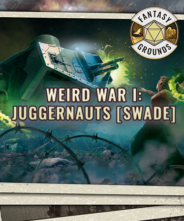 Fantasy Grounds - Weird War I: Juggernauts #SWADE