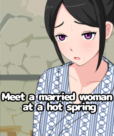 Meet a married woman at a hot spring