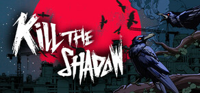 Kill The Shadow