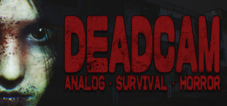 DEADCAM | ANALOG • SURVIVAL • HORROR