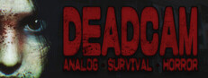 DEADCAM | ANALOG • SURVIVAL • HORROR