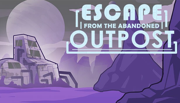 Escape from the Abandoned Outpost