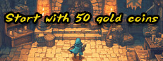 Start with 50 gold coins