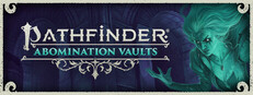 Pathfinder: Abomination Vaults