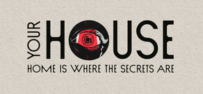 YOUR HOUSE