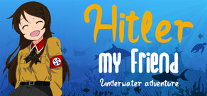 Hitler My Friend
