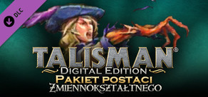 Talisman Character - Shape Shifter