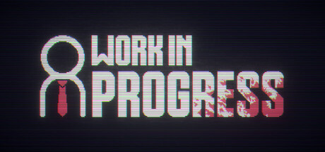 Work In Progress