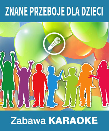 Zabawa Karaoke - Znane przeboje dla dzieci