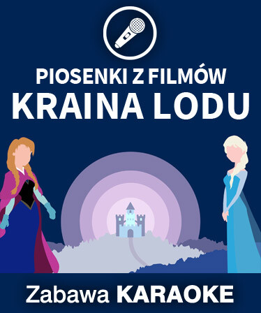 Zabawa Karaoke - Piosenki z filmów Kraina Lodu