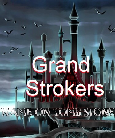 Grand Strokers - Name on Tomb Stone