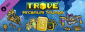 DLC - Trove - Arcanium Triumph Pack capsule image