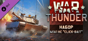 War Thunder - M1A1 HC "Click-Bait" Pack