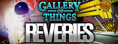 Gallery of Things: Reveries
