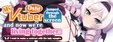My oshi vtuber jumped through the screen and now we're living together: I want to make a contract with the lady vampire Small Capsule Image