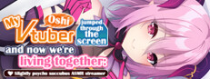 My oshi vtuber jumped through the screen and now we're living together: Slightly psycho succubus ASMR streamer Small Capsule Image