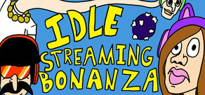 Idle Streaming Bonanza