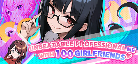 Unbeatable professional me with 100 girlfriends crack status