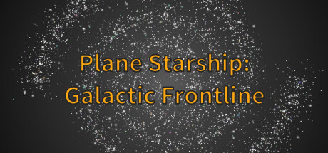 header image of 平面星舰：银河前线 Plane Starship:Galactic Frontline