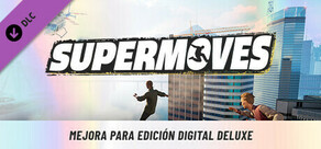 Supermoves - Mejora para Edición Digital Deluxe