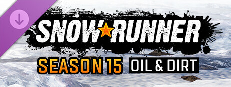 SnowRunner - Season 15: Oil & Dirt cover art